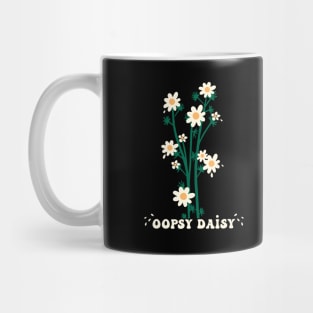 Oopsy Daisy funny quote floral illustration Mug